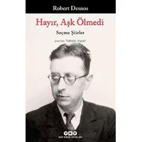 Hayır, Aşk Ölmedi – Seçme Şiirler - Robert Desnos - Yapı Kredi Yayınları