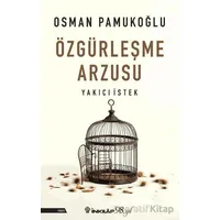 Özgürleşme Arzusu Yakıcı İstek - Osman Pamukoğlu - İnkılap Kitabevi