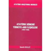 Atatürk Dönemi Türkiye - ABD İlişkileri (1923-1938) - Semih Bulut - Atatürk Araştırma Merkezi
