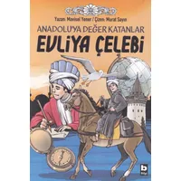 Anadolu’ya Değer Katanlar Evliya Çelebi - Mavisel Yener - Bilgi Yayınevi