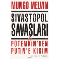 Sivastopol Savaşları Potemkin’den Putin’e Kırım - Mungo Melvin - Kastaş Yayınları