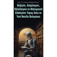 Değişim, Adaptasyon, Dijitalleşme ve Mukayeseli Edebiyatın Yapay Zeka ve Yeni Nesille Buluşması