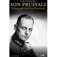 Son Prusyalı Feldmareşal Gerd Von Rundstedt - Charles Messenger - Kastaş Yayınları