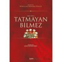 Tatmayan Bilmez - Dürrizade Nurullah Mehmet Efendi - İşaret Yayınları