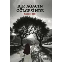 Bir Ağacın Gölgesinde - Rahşan Esen - Öteki Yayınevi