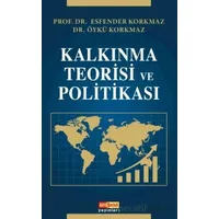 Kalkınma Teorisi ve Politikası - Esfender Korkmaz - Asya Şafak Yayınları