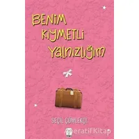 Benim Kıymetli Yalnızlığım - Seçil Çömlekçi - Feniks Yayınları