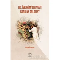 Hz. İbrahimin Hayatı Bana Ne Anlatır? - Adem Özpolat - Nida Yayınları