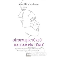 Gitsem Bir Türlü Kalsam Bir Türlü - Mira Kirshenbaum - Koridor Yayıncılık