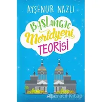 Başlangıç Meridyeni Teorisi (Ciltli) - Ayşenur Nazlı - Ephesus Yayınları