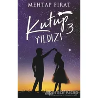 Kutup Yıldızı 3 (Ciltsiz) - Mehtap Fırat - Ephesus Yayınları