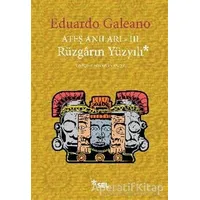 Ateş Anıları 3 - Rüzgarın Yüzyılı - Eduardo Galeano - Sel Yayıncılık