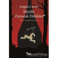 Büyülü Oyuncak Dükkanı - Angela Carter - Sel Yayıncılık
