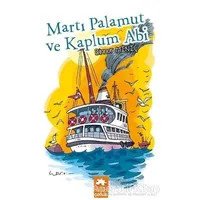 Martı Palamut ve Kaplum Abi - Binnur Miniç - Eksik Parça Yayınları
