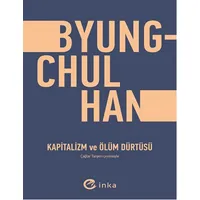 Kapitalizm ve Ölüm Dürtüsü - Byung Chul Han - İnka Yayınları