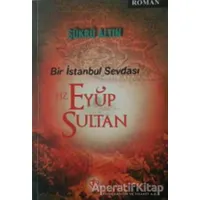 Bir İstanbul Sevdası - Hz. Eyüp Sultan - Şükrü Altın - Türkiye Diyanet Vakfı Yayınları