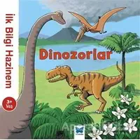 İlk Bilgi Hazinem - Dinozorlar - Stephanie Ledu - Mavi Kelebek Yayınları
