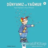 Dünyamız ve Yağmur - Shirley Willis - Mavi Kelebek Yayınları