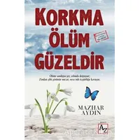 Korkma Ölüm Güzeldir - Mazhar Aydın - Az Kitap