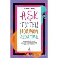 Aşk Tutku Hormon Aldatma - Oytun Erbaş - Siyah Kuğu Yayınları