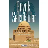 Büyük Selçuklular - Ali Öngül - Çamlıca Basım Yayın