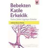 Bebekten Katile Erkeklik - Aslıhan Burcu Öztürk - Nika Yayınevi