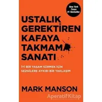 Ustalık Gerektiren Kafaya Takmama Sanatı - Mark Manson - Butik Yayınları