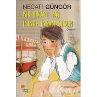 Bir Hikaye Yaz İçinde İnsan Olsun - Necati Güngör - Günışığı Kitaplığı