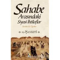 Sahabe Arasındaki Siyasi İhtilaflar - Muhammed b.Muhtar eş-Şankıtî - Çıra Yayınları
