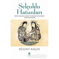 Selçuklu Hatunları - Bülent Kaçın - Bilge Kültür Sanat