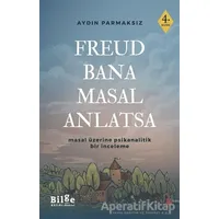 Freud Bana Masal Anlatsa - Aydın Parmaksız - Bilge Kültür Sanat