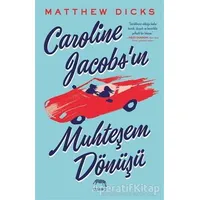 Caroline Jacobs’ın Muhteşem Dönüşü - Matthew Dicks - Yabancı Yayınları