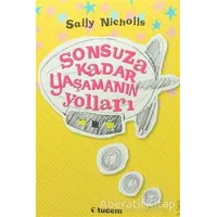 Sonsuza Kadar Yaşamanın Yolları - Sally Nicholls - Tudem Yayınları