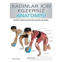 Kadınlar İçin Egzersiz Anatomisi - Lisa Purcell - Akıl Çelen Kitaplar