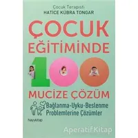 Çocuk Eğitiminde 100 Mucize Çözüm - Hatice Kübra Tongar - Hayykitap