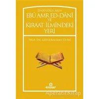 Endülüslü Alim Ebu Amr Ed-Dani ve Kıraat İlmindeki Yeri - Abdurrahman Çetin - Ensar Neşriyat