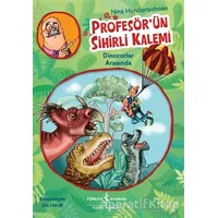 Profesörün Sihirli Kalemi - Dinozorlar Arasında - Nina Hundertschnee - İş Bankası Kültür Yayınları