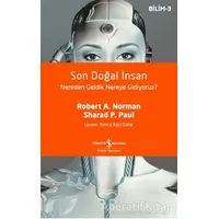 Son Doğal İnsan Nereden Geldik Nereye Gidiyoruz? - Robert A. Norman - İş Bankası Kültür Yayınları