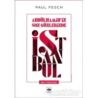 Abdülhamid’in Son Günlerinde İstanbul - Paul Fesch - Ötüken Neşriyat