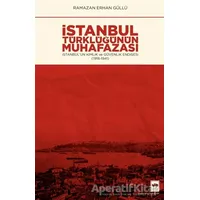 İstanbul Türklüğünün Muhafazası - Ramazan Erhan Güllü - Ötüken Neşriyat