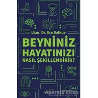 Beyniniz Hayatınızı Nasıl Şekillendirir? - Ece Balkuv - Müptela Yayınları