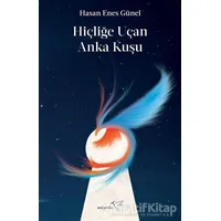 Hiçliğe Uçan Anka Kuşu - Hasan Enes Günel - Müptela Yayınları