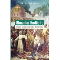 Almanlar Kudüste - Haçlı Seferlerinde Almanlar - Gülşen İstek - Beyan Yayınları