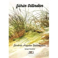 Şiirin Dilinden - İshak Yılmaz - Tilki Kitap