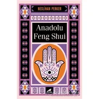 Anadolu Feng Shui - Neslihan Perker - Kara Karga Yayınları