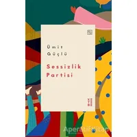 Sessizlik Partisi - Ümit Güçlü - Ketebe Yayınları