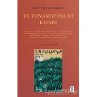 Hayat Oyun Kayboluş: Tutunamayanlar Kitabı - Necip Tosun - Ketebe Yayınları