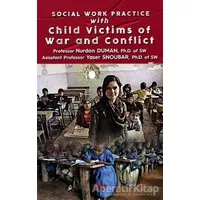 Social Work Practice With Child Victims of War and Conflict - Nurdan Duman - Gece Kitaplığı