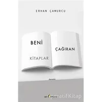 Beni Çağıran Kitaplar - Erhan Çamurcu - Çıra Yayınları