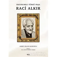 Erzurumlu Türkü Paşa Raci Alkır - Ahmet Selçuk Bayburtlu - Gece Kitaplığı
